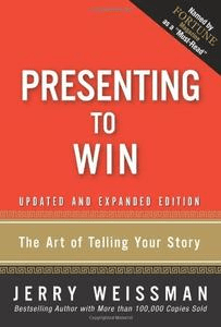 Presenting to Win: The Art of Telling Your Story (Updated and Expanded Edition)