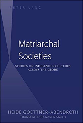 Matriarchal Societies: Studies on Indigenous Cultures Across the Globe