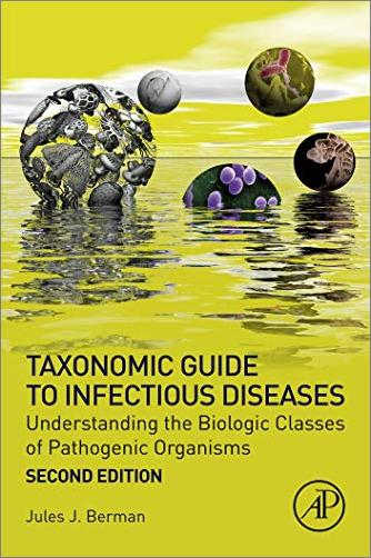 Taxonomic Guide to Infectious Diseases: Understanding the Biologic Classes of Pathogenic Organisms, 2nd Edition