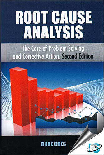 Root Cause Analysis, Second Edition: The Core of Problem Solving and Corrective Action