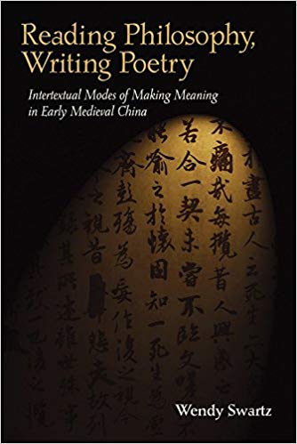 Reading Philosophy, Writing Poetry: Intertextual Modes of Making Meaning in Early Medieval China