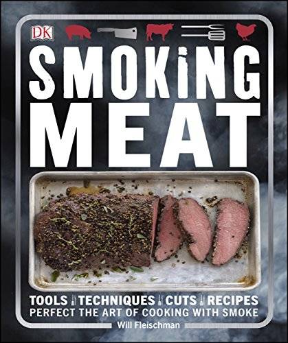 Smoking Meat: Tools   Techniques   Cuts   Recipes: Perfect the Art of Cooking with Smoke (EPUB)