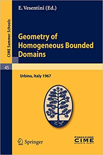 Geometry of Homogeneous Bounded Domains: Lectures given at a Summer School of the Centro Internazionale Matematico Estiv