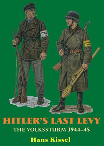 Hitler's Last Levy: The Volkssturm 1944 45