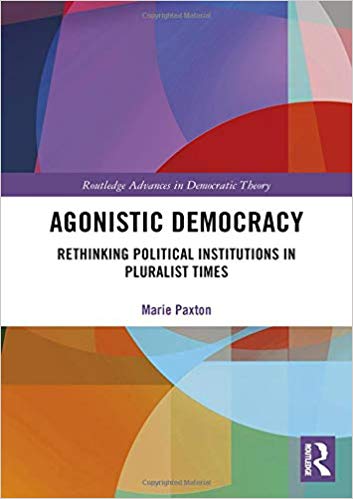 Agonistic Democracy: Rethinking Political Institutions in Pluralist Times