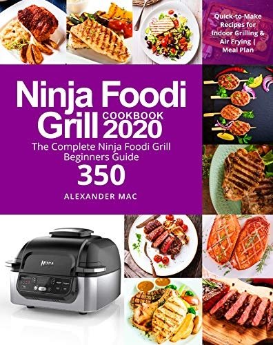 Ninja Foodi Grill Cookbook 2020: The Complete Ninja Foodi Grill Beginners Guide