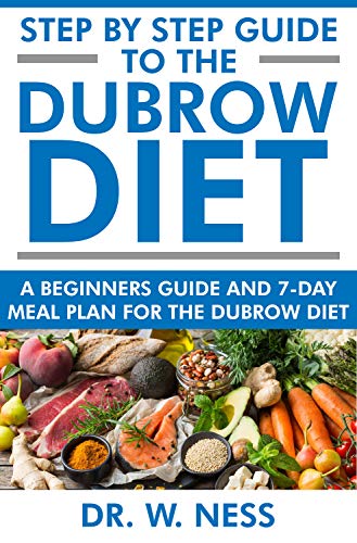 Step by Step Guide to the Dubrow Diet: A Beginners Guide and 7 Day Meal Plan for the Dubrow Diet