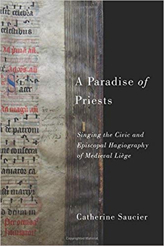 A Paradise of Priests: Singing the Civic and Episcopal Hagiography of Medieval Liège