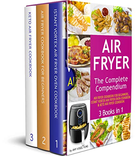 Air Fryer: The Complete Air Fryer CookBook. 3 books in 1: Air Fryer CookBook For Beginners, Keto Air Fryer CookBook...