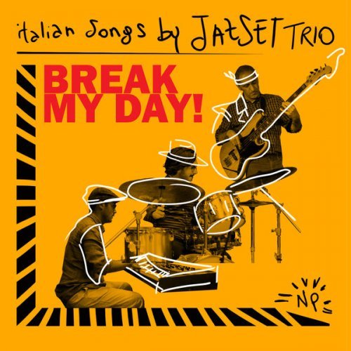 Jazset Trio - Break My Day Italian Songs by JazSet Trio (2020) Hi-Res
