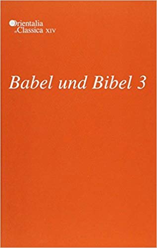 Babel und Bibel 3: Annual of Ancient Near Eastern, Old Testament and Semitic Studies: Pt. 3