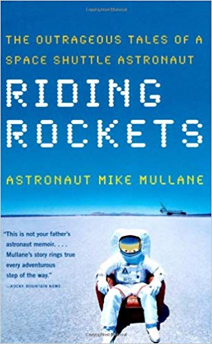 Riding Rockets: The Outrageous Tales of a Space Shuttle Astronaut