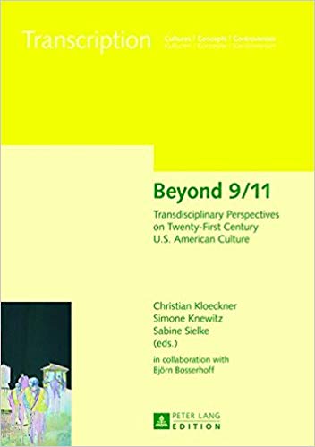 Beyond 9/11: Transdisciplinary Perspectives on Twenty First Century U.S. American Culture