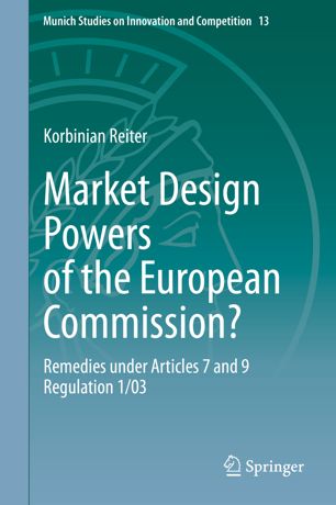 Market Design Powers of the European Commission?: Remedies under Articles 7 and 9 Regulation 1/03