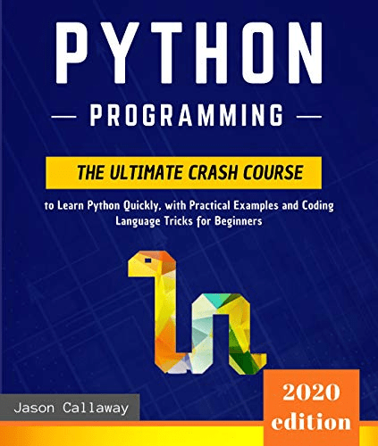 Python Programming: The Ultimate Crash Course to Learn Python Quickly, with Practical Examples and Coding Language Tricks