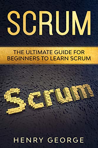 Scrum: The Ultimate Guide for Beginners to Learn Scrum
