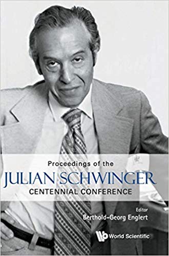 Julian Schwinger Centennial Conference: Proceedings of the Julian Schwinger Centennial Conference Julian Schwinger Cente