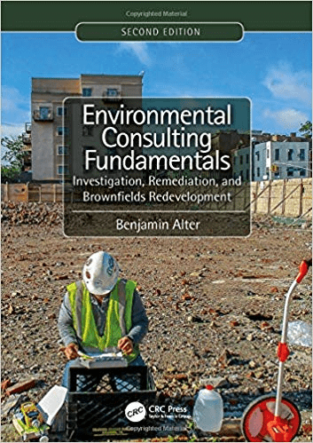 Environmental Consulting Fundamentals: Investigation, Remediation and Brownfields Redevelopment, 2nd Edition