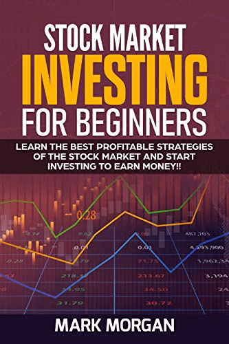 Stock Market Investing for Beginners: Learn the Best Profitable Strategies of the Stock Market and Start Investing to Earn Money
