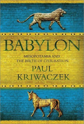 Babylon: Mesopotamia and the Birth of Civilization [EPUB]