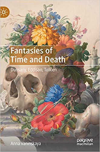 Fantasies of Time and Death: Dunsany, Eddison, Tolkien