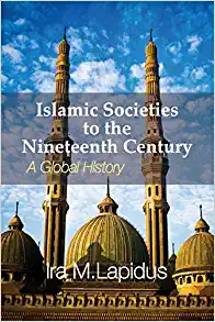 Islamic Societies to the Nineteenth Century: A Global History