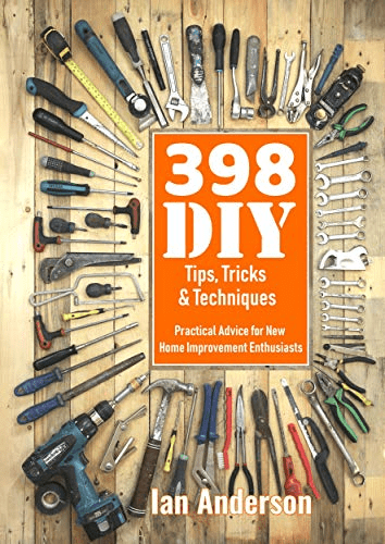 398 DIY Tips, Tricks & Techniques: Practical Advice for New Home Improvement Enthusiasts (EPUB)