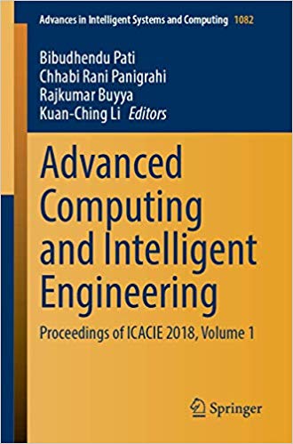 Advanced Computing and Intelligent Engineering: Proceedings of ICACIE 2018, Volume 1