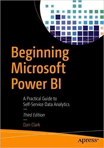 Beginning Microsoft Power BI: A Practical Guide to Self Service Data Analytics Ed 3