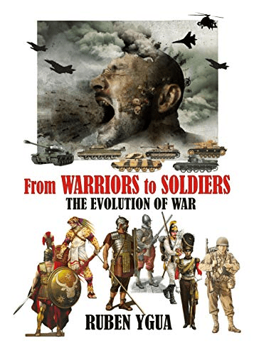 From WARRIORS to SOLDIERS: The Evolution of war