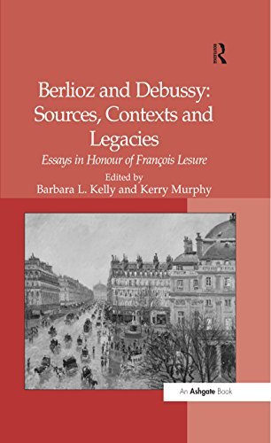 Berlioz and Debussy: Sources, Contexts and Legacies: Essays in Honour of Fran s Lesure