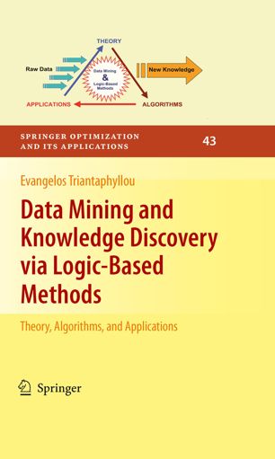Data Mining and Knowledge Discovery via Logic Based Methods: Theory, Algorithms, and Applications