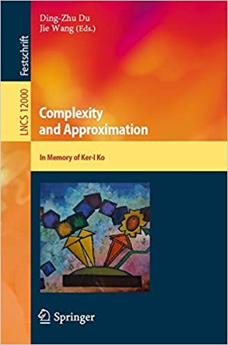 Complexity and Approximation: In Memory of Ker I Ko