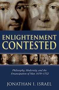 Enlightenment Contested: Philosophy, Modernity, and the Emancipation of Man 1670 1752