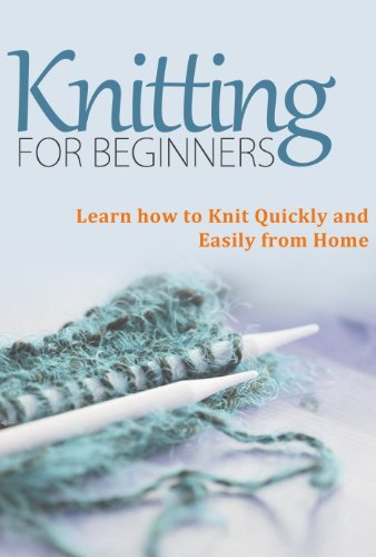 Knitting for Beginners: Learn How to Knit Quickly and Easily From Home