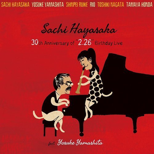 Sachi Hayasaka &amp; Yosuke Yamashita - 30th Anniversary of "2.26" Birthday Live (2016)