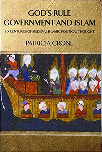 God's Rule   Government and Islam: Six Centuries of Medieval Islamic Political Thought