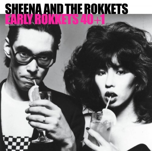 Sheena &amp; The Rokkets - Golden Best Sheena &amp; The Rokkets EARLY ROKKETS 40+1 (2018)