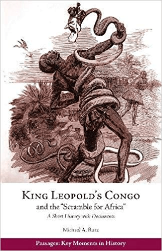 King Leopold's Congo and the "Scramble for Africa": A Short History with Documents (Passages: Key Moments in History)