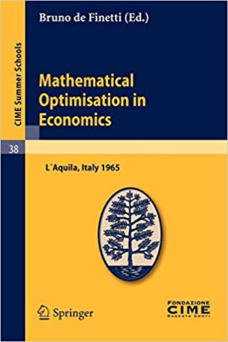 Mathematical Optimisation in Economics: Lectures given at a Summer School of the Centro Internazionale Matematico Estivo
