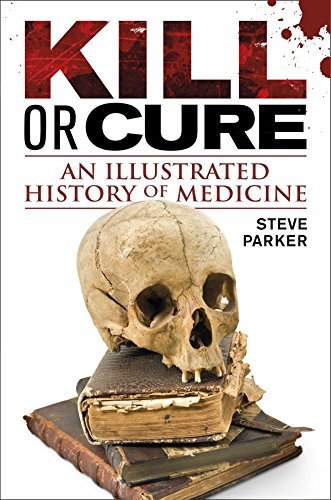 Kill or Cure: An Illustrated History of Medicine [EPUB]
