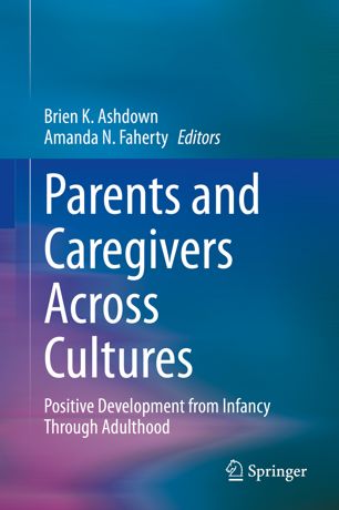 Parents and Caregivers Across Cultures: Positive Development from Infancy Through Adulthood