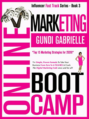 ONLINE MARKETING BOOT CAMP (Influencer Fast Track® Series Book 3)