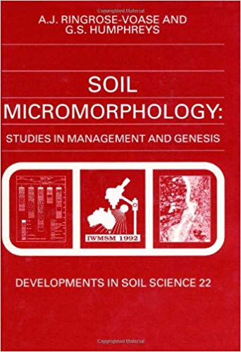 Soil Micromorphology: Studies in Management and Genesis, Volume 22