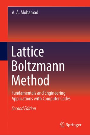 Lattice Boltzmann Method: Fundamentals and Engineering Applications with Computer Codes, Second Edition