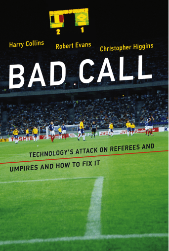 Bad Call: Technology's Attack on Referees and Umpires and How to Fix It [PDF]