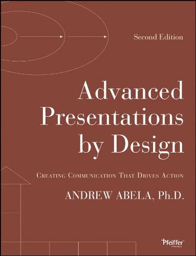 Advanced Presentations by Design: Creating Communication that Drives Action
