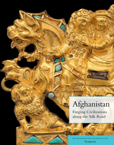 Afghanistan Forging Civilizations along the Silk Road