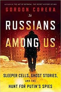 FreeCourseWeb Russians Among Us Sleeper Cells Ghost Stories and the Hunt for Putin s Spies