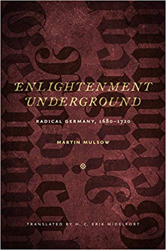 Enlightenment Underground: Radical Germany, 1680 1720